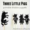 Three Little Pigs: Shadow Puppet Play with Free Printables